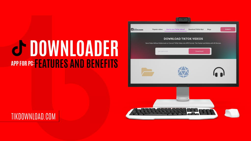 TikTok Downloader App for PC: Features and Benefits